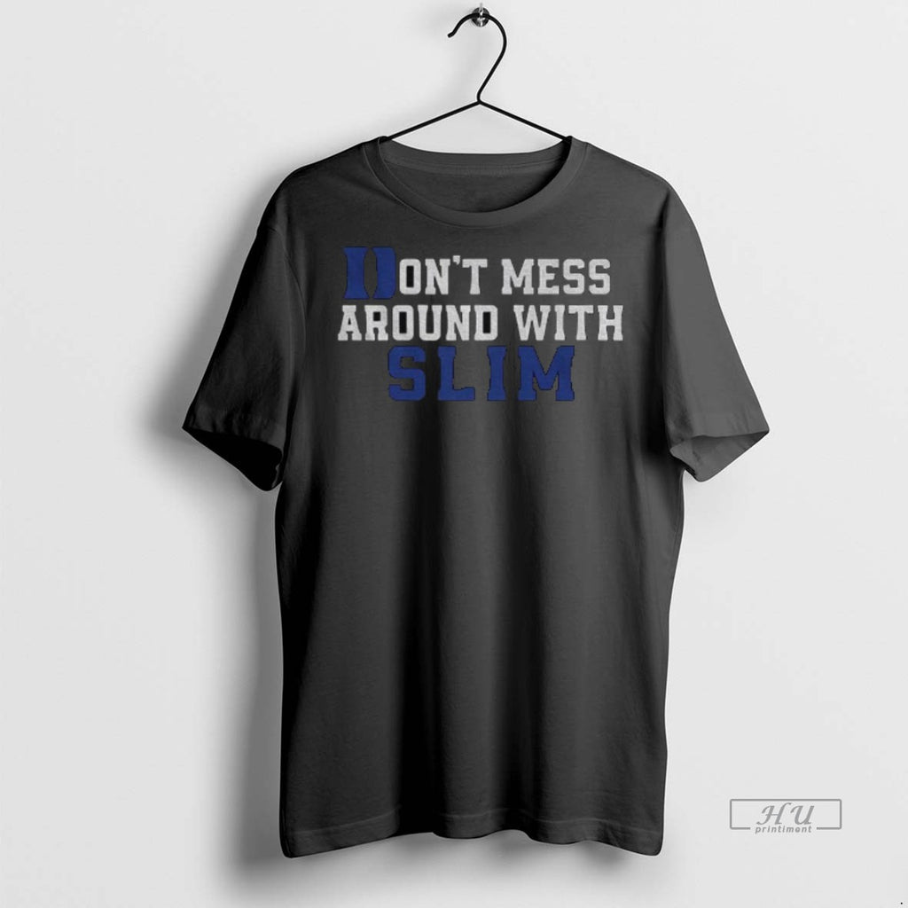 Limited Edition Dont Mess Around With Slim Tee Shirt Sweater