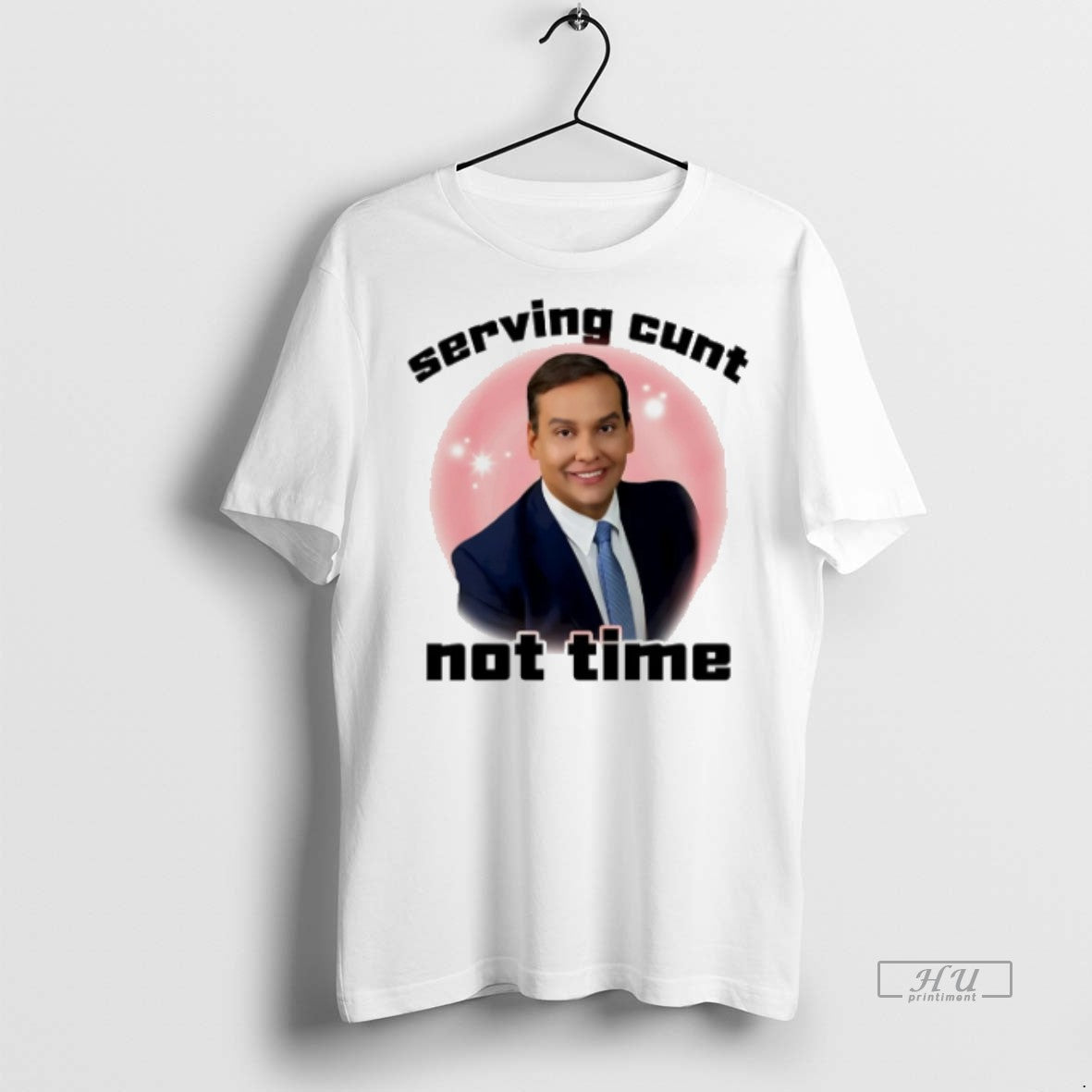 Limited Edition George Santos Serving Cunt Not Time Tee Shirt Sweater