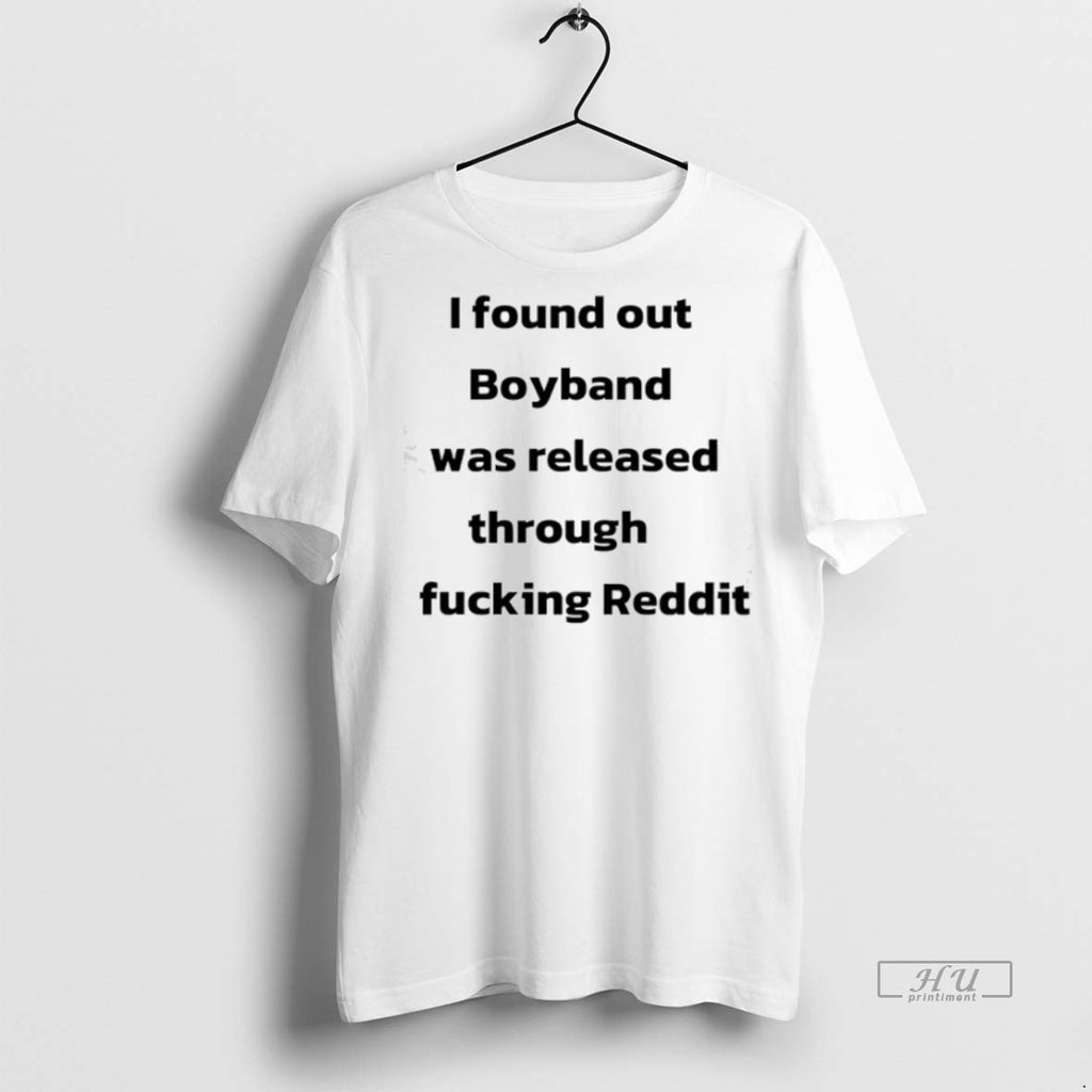Limited Edition I Found Out Boyland Was Released Through Fckig Reddit Tee Shirt Sweater