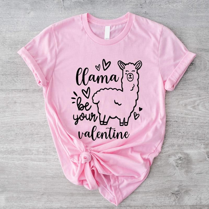 Llama Be Your Valentine Shirt Cute Love Llama Lovers Valentine Girlfriend Valentine Llama Short Sleeve Wife Present Shirt. Cotton Casual T-Shirts