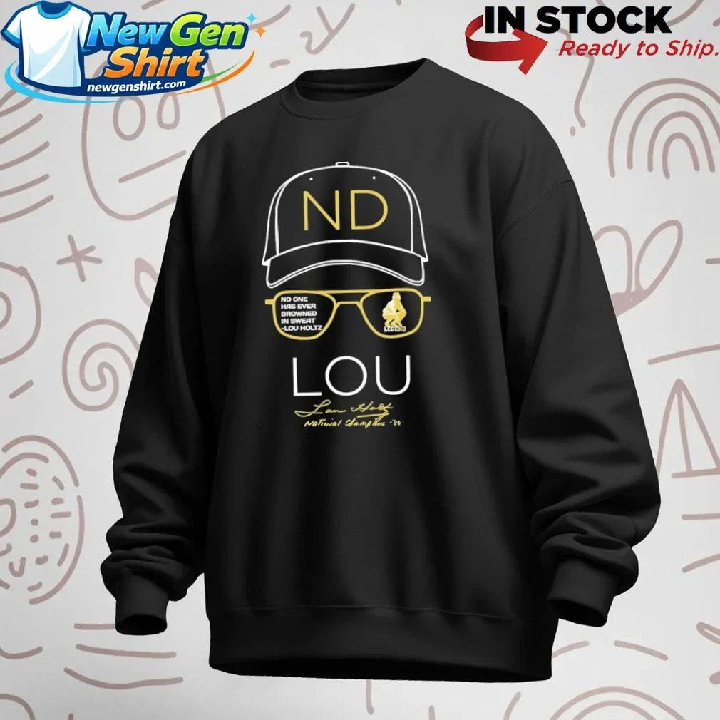 Lou Holtz ND No One Has Ever Drowned In Sweat Shirt