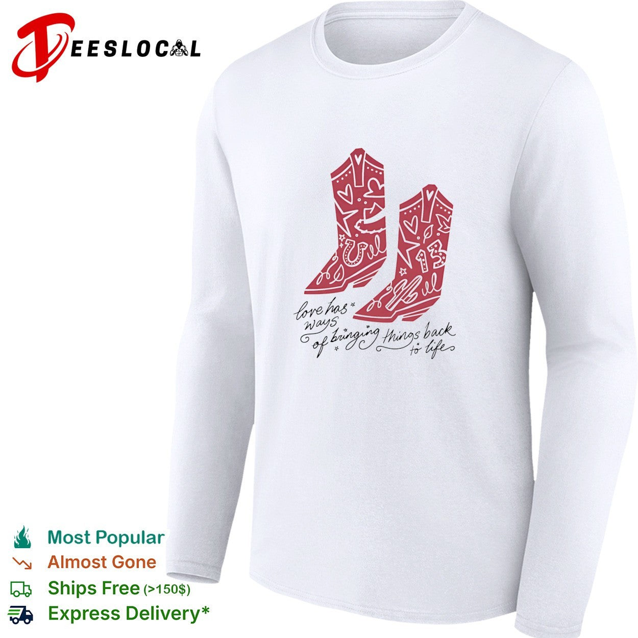 Love has ways of bringing things back to life cowboy boots 13 shirt