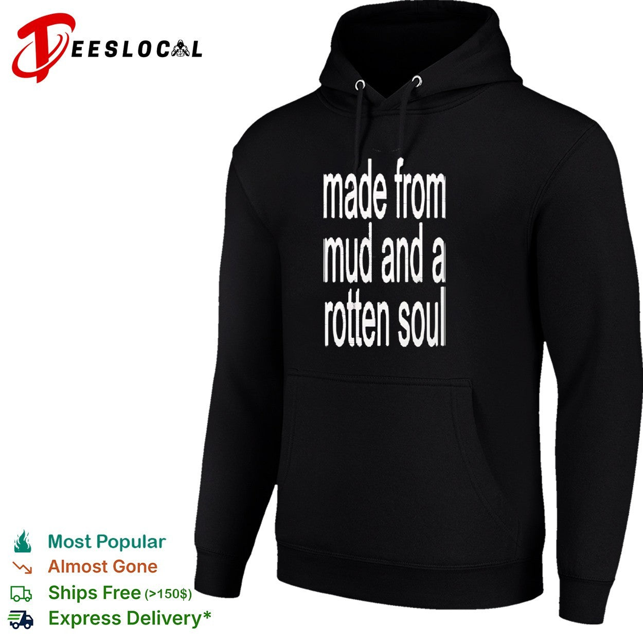 Made from mud and a rotten soul shirt