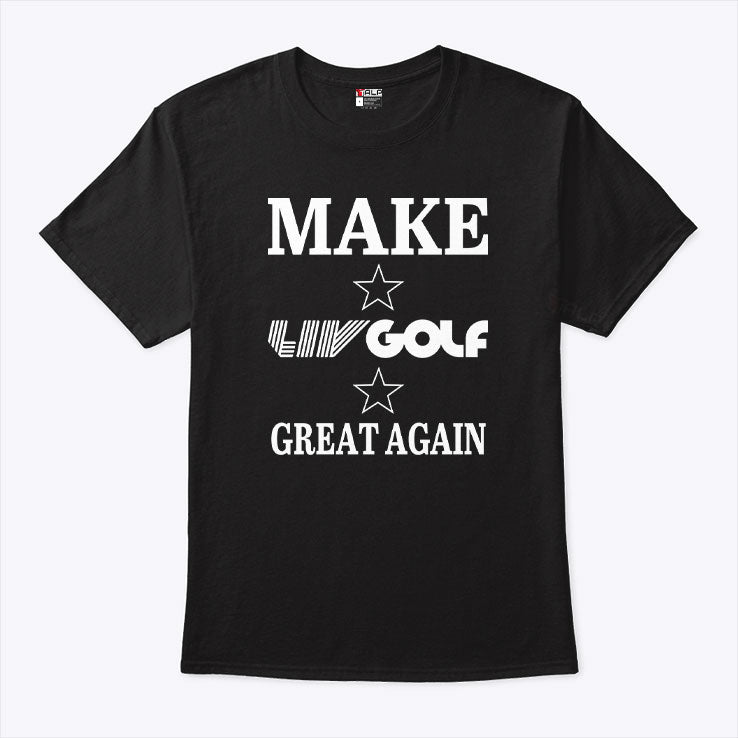Make LIV Golf Great Again T Shirt