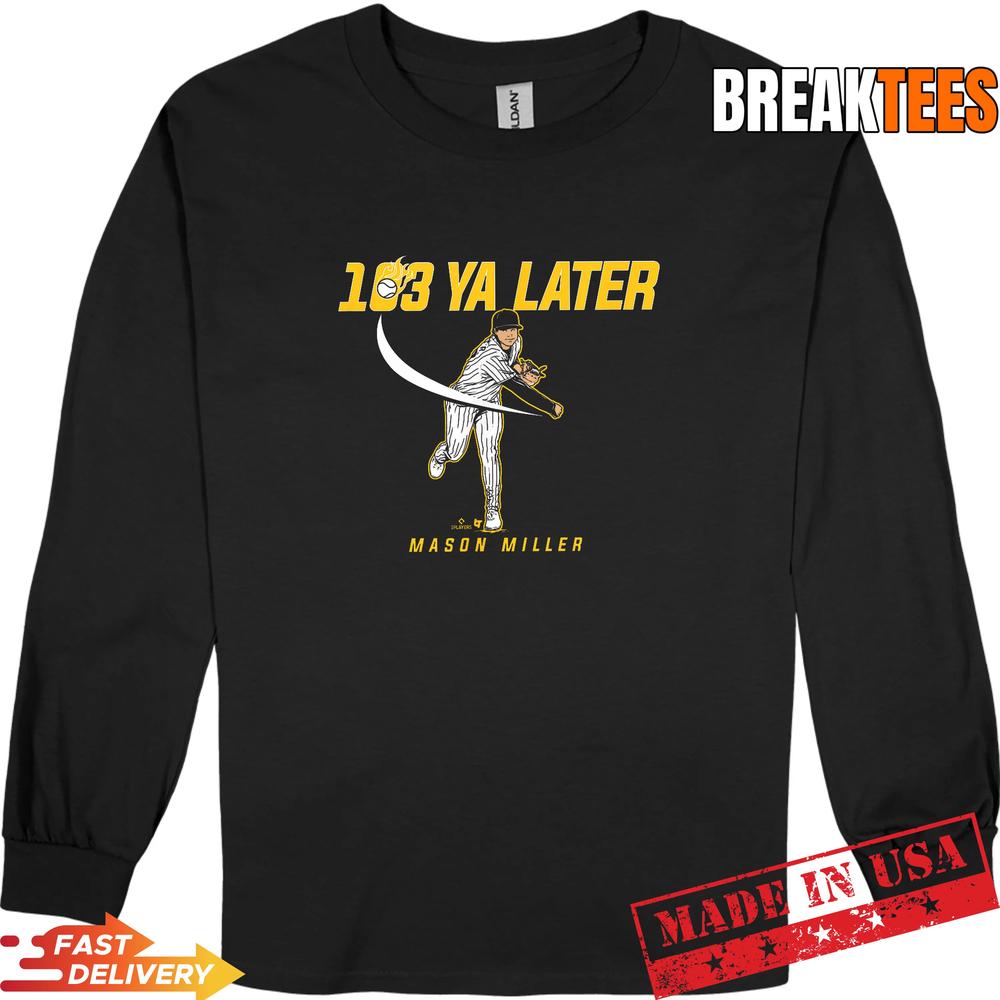 Mason Miller 103 Ya Later San Diego Baseball Shirt