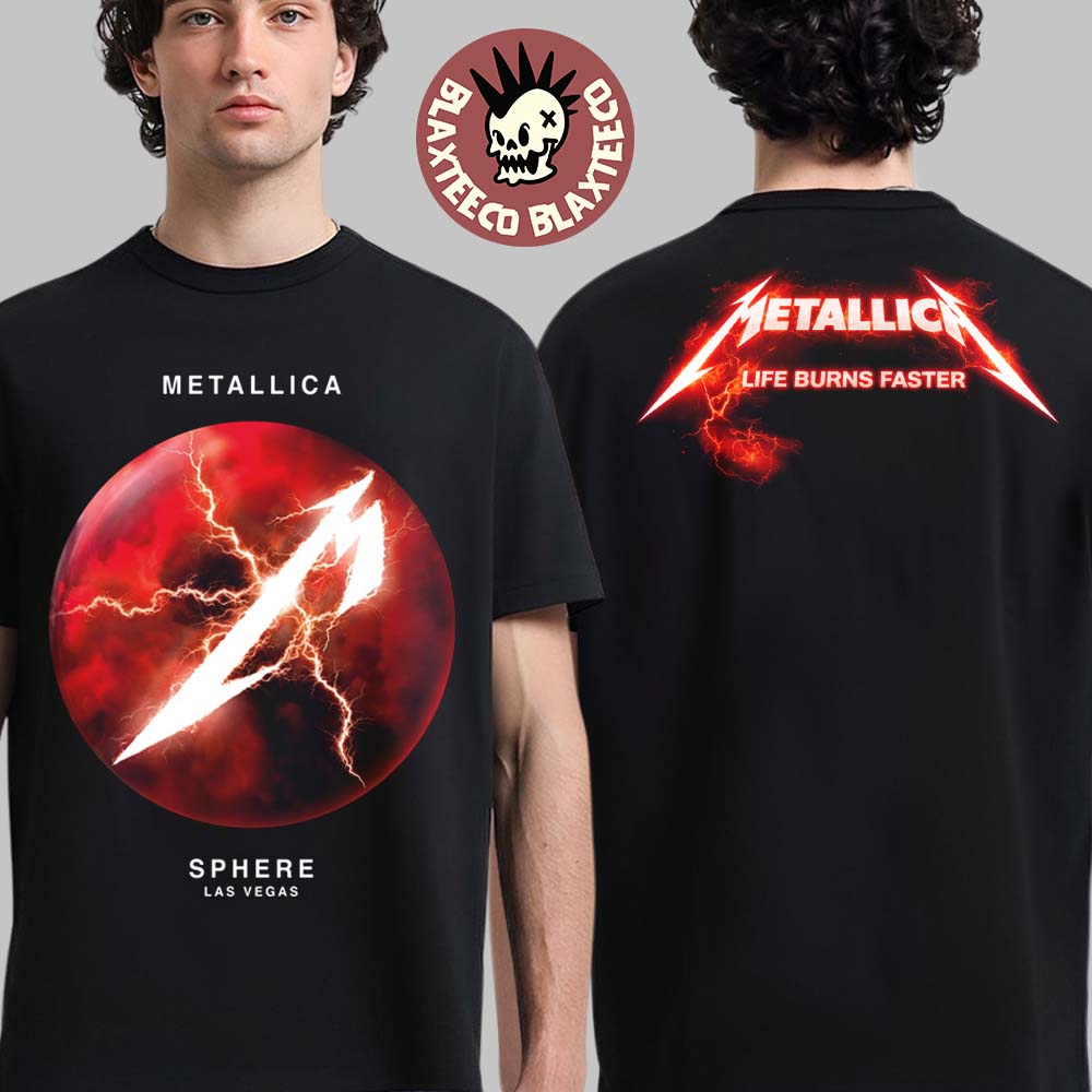 Metallica Life Burns Faster Live At Sphere Las Vegas 2026 Residency No Repeat Weekends Two Sided T-Shirt