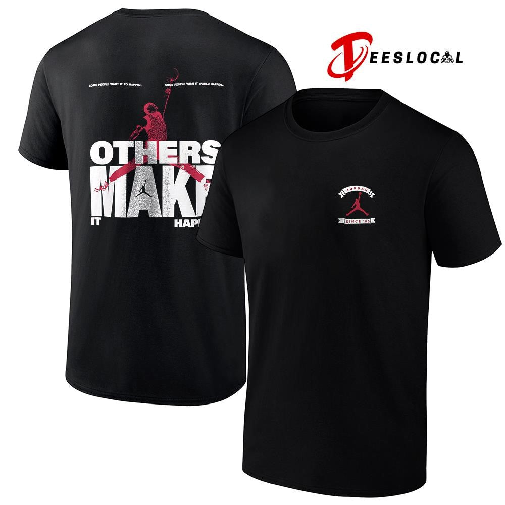Michael Jordan some people wish it would happen others make it happen pose graphic shirt