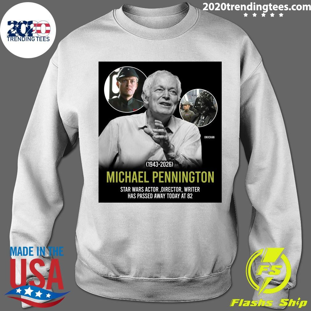 Michael Pennington 1943-2026 Star Wars Actor,director, Writer Has Passed Away Today At 82 Shirt