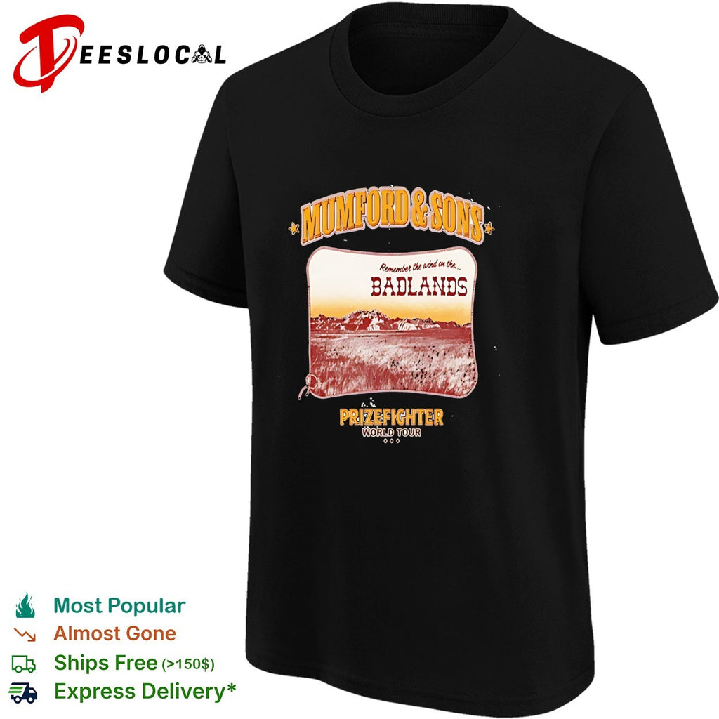 Mumford and Sons Remember the wind on the Badlands Prizefighter World Tour shirt