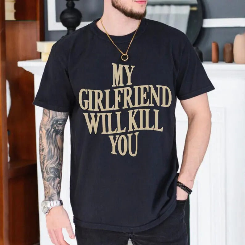 My Girlfriend Will Kill You Shirt Girlfriend Shirt My Boyfriend Will Kill You Shirt Girlfriend My Wife Will Kill You Shirt T-Shirts