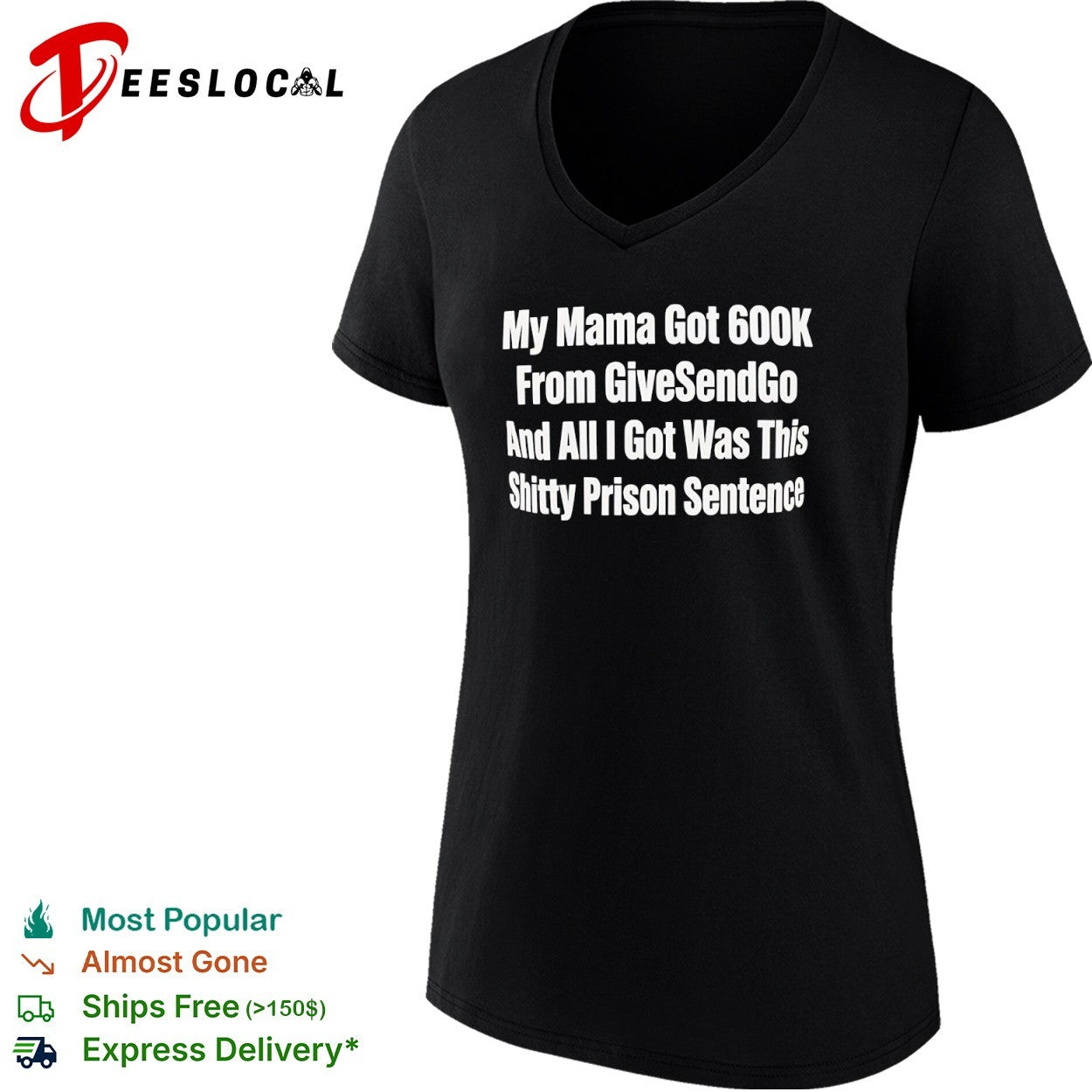 My Mama Got 600k From GiveSendGo and all I got was this shitty prison sentence shirt