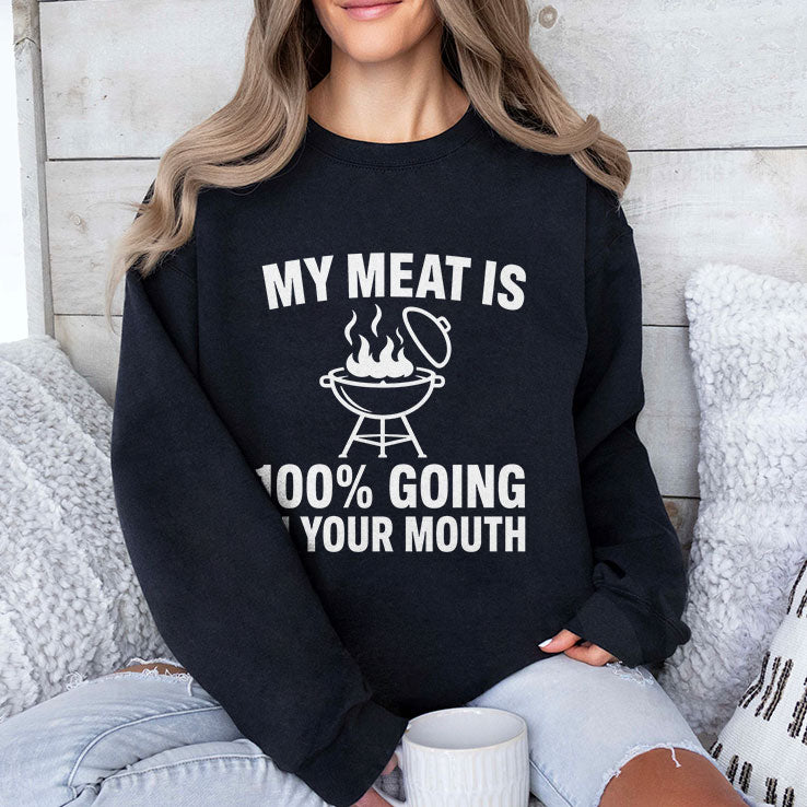 My Meat Is 100% Going In Your Mouth T Shirt