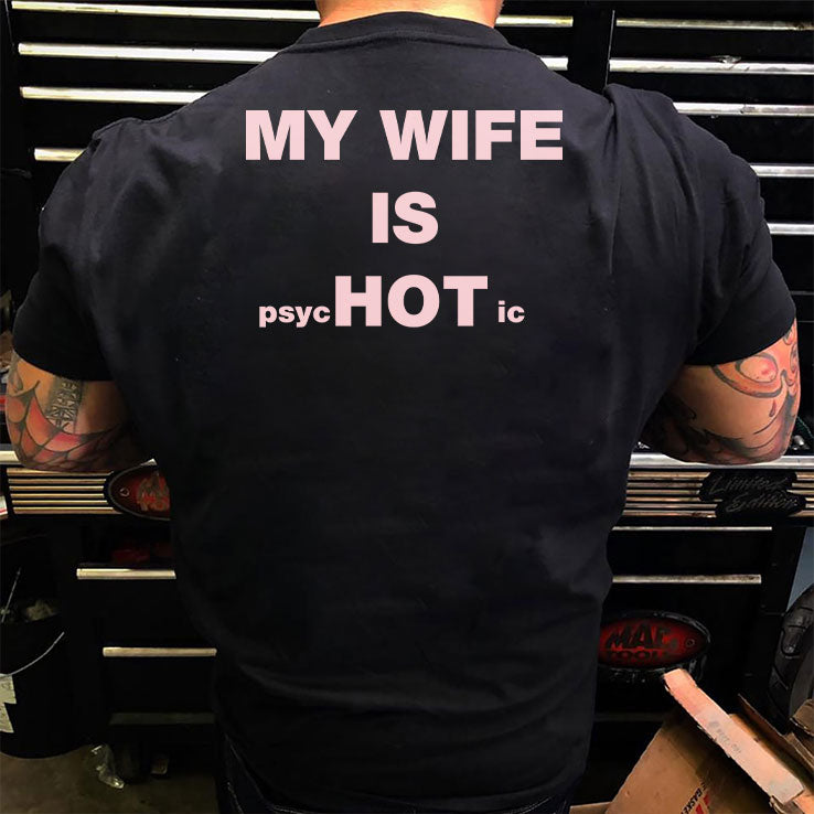 My Wife Is Psychotic Hot T Shirt