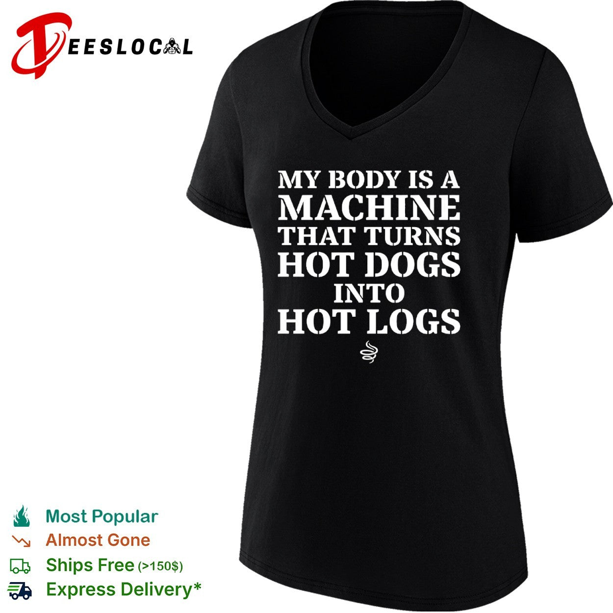 My body is a machine that turns hot dogs into hot logs shirt
