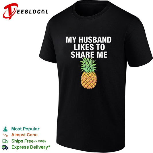 My husband likes to share me pineapple shirt