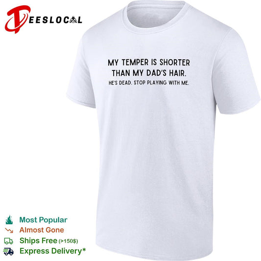 My temper is shorter than my dad’s hair savage joke bold text shirt
