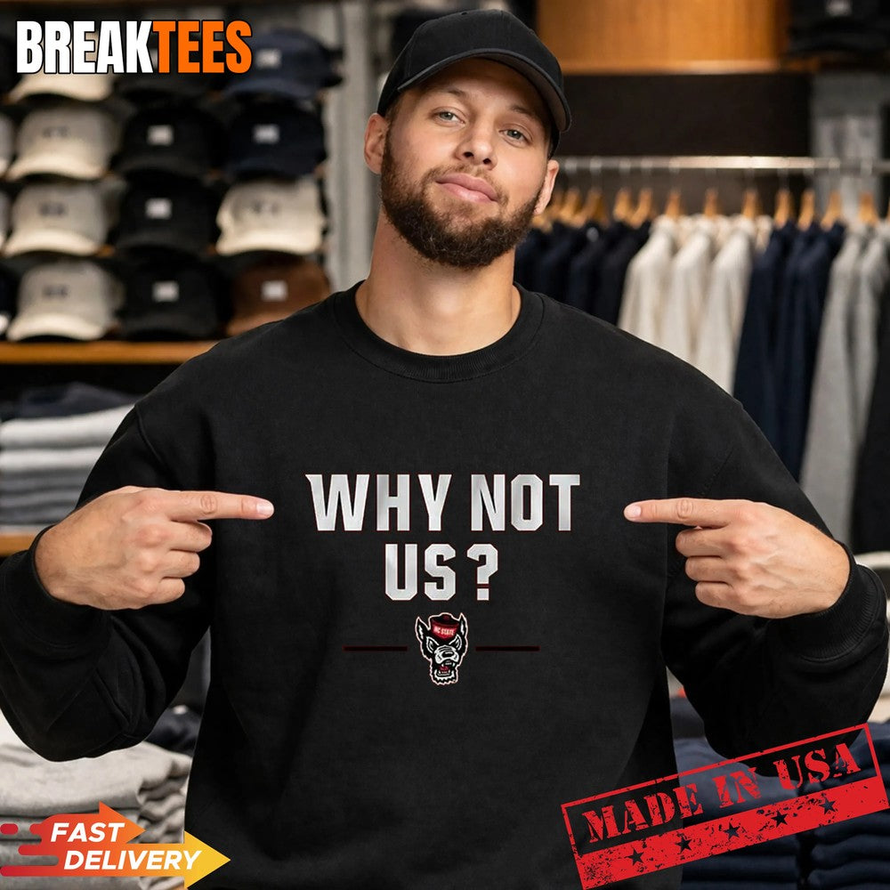 NC State Basketball Why Not Us T-Shirt
