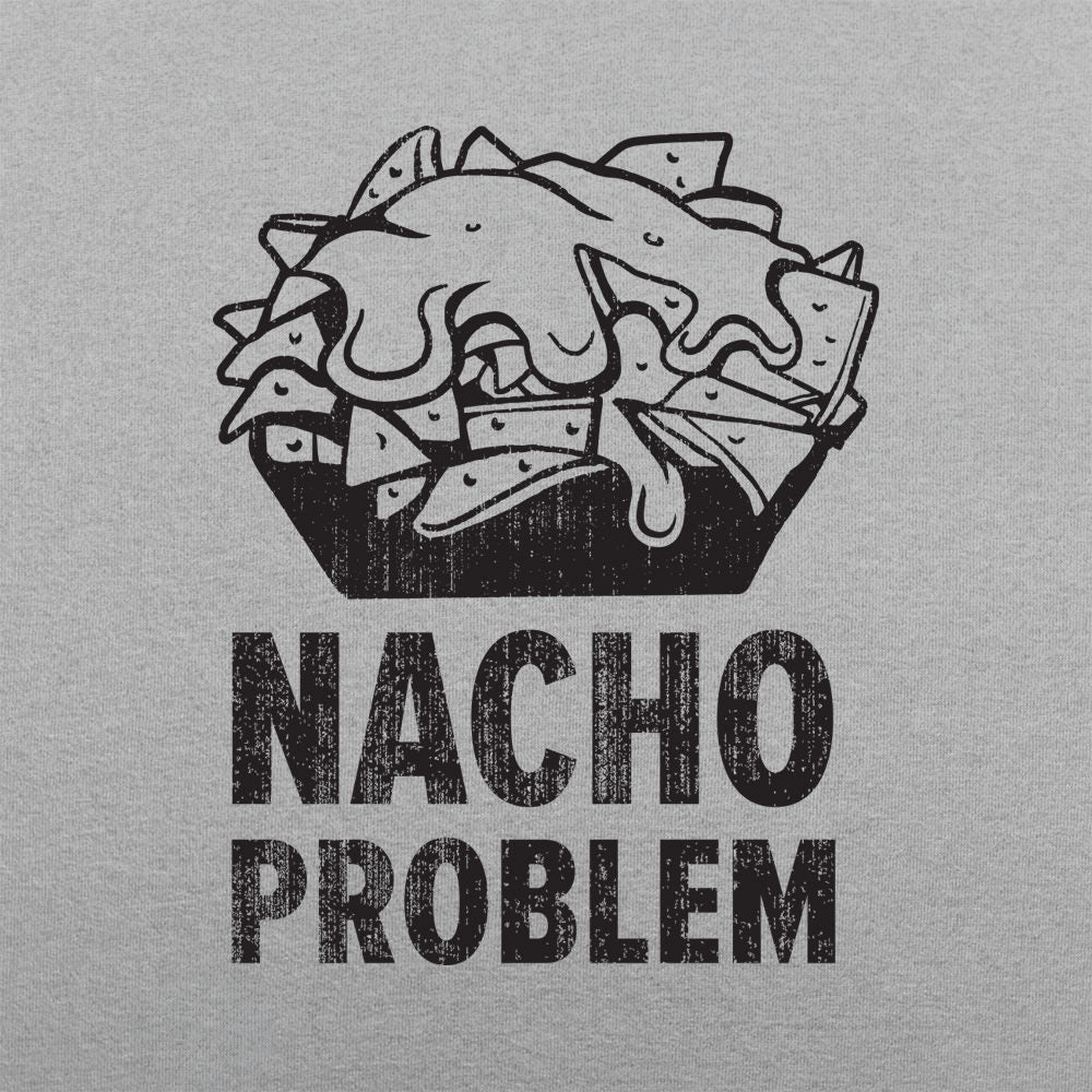 Nacho Problem Cheesy Nachos Pun