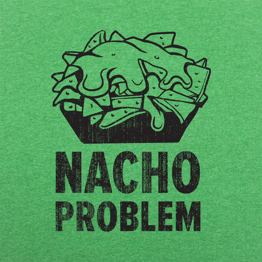 Nacho Problem Cheesy Nachos Pun