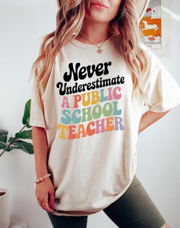 Never Underestimate Public School Teacher Shirt Rally Back School Shirt Teacher Educator Shirt Mom Teacher All Sizes T-Shirts