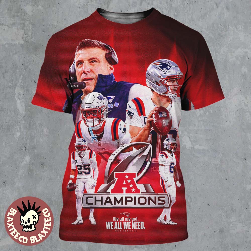New England Patriots 2025 2026 NFL AFC Champions We All We Got We All We Need All Over Print Shirt