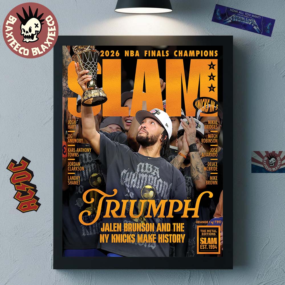 New York Knicks 2026 NBA Champions SLAM 263 Cover Triumph Jalen Brunson And The NY Knicks Make History Orange Metal Editions Poster Canvas
