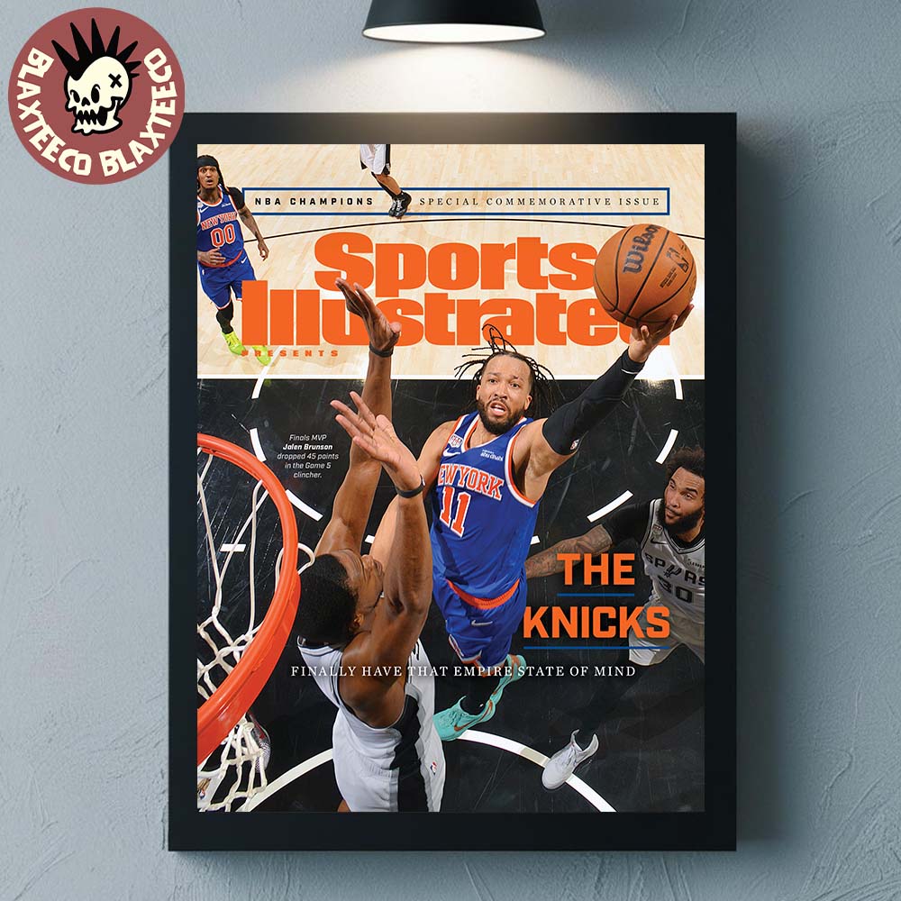 New York Knicks 2026 NBA Champions Sports Illustrated Special Commemorative Issue The Knicks Finally Have That Empire State Of Mind Poster Canvas