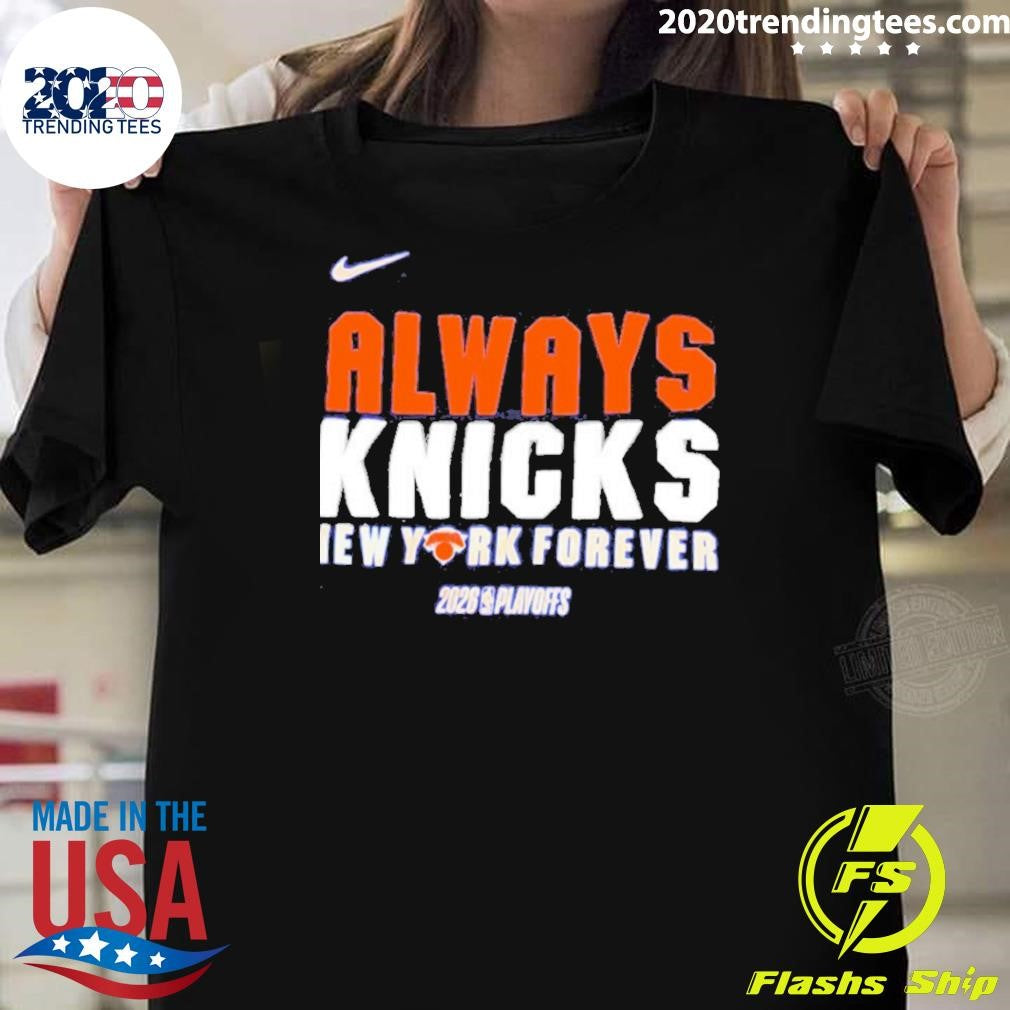 New York Knicks 2026 Playoffs Always Knicks New York Forever Nike Logo Shirt
