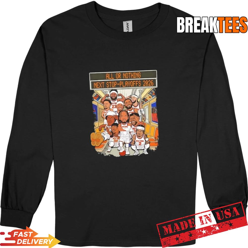 New York Knicks All Or Nothing Next Stop-Playoffs 2026 Cartoon T-Shirt