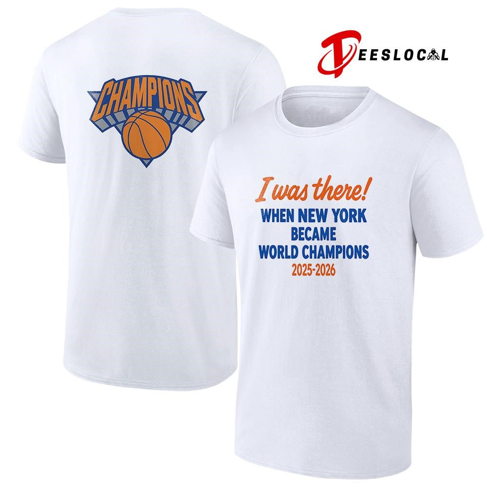 New York Knicks I was there when New York became World Champions shirt