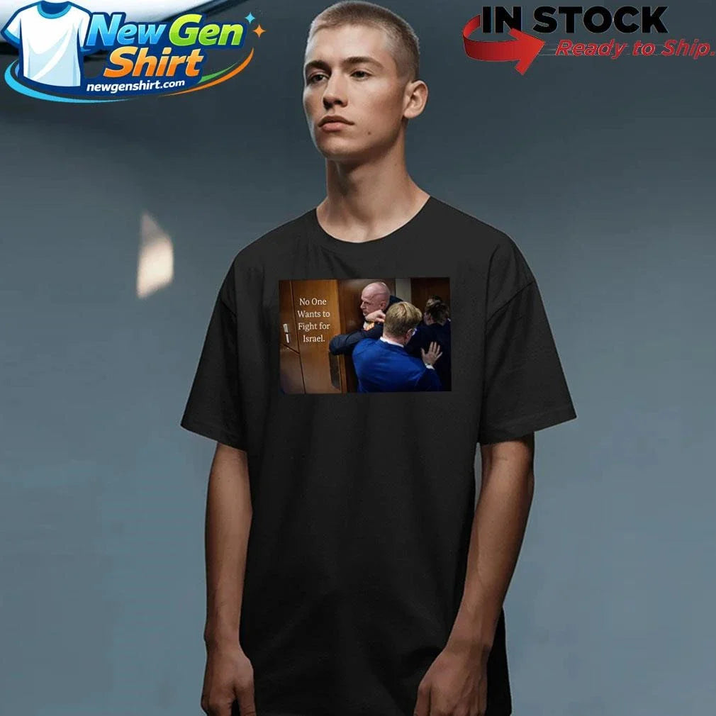 No One Wants to Fight for Israel Brian McGinnis Shirt