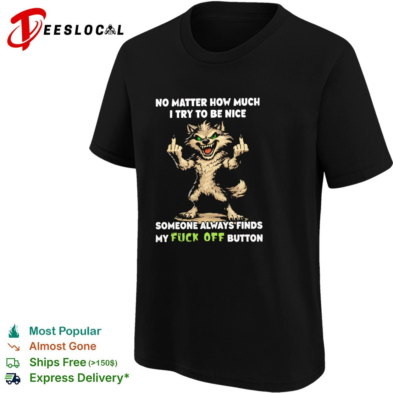 No matter how much I try to be nice someone finds my fuck off button graphic shirt