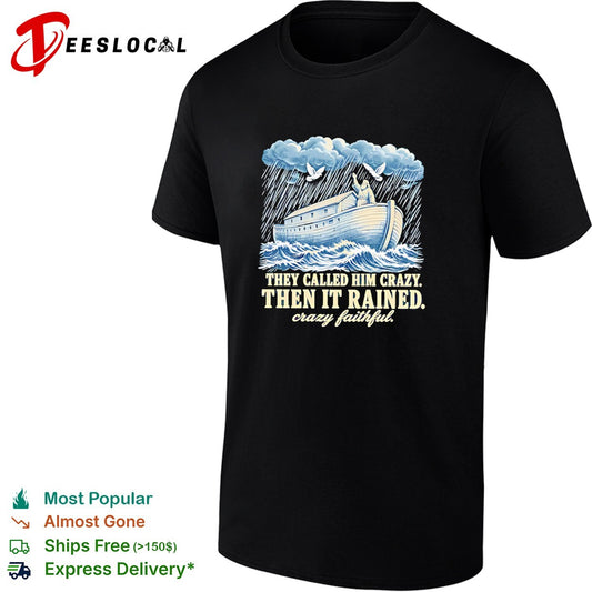Noah they called him crazy then it rained crazy faithful retro shirt