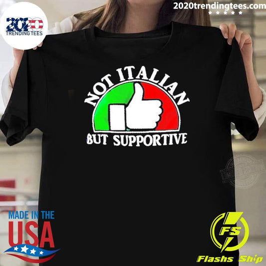 Not Italian But Supportive Italian Flag Shirt