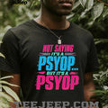 Not Saying Its A Psyop Neon Glitch Quote Humor T Shirt