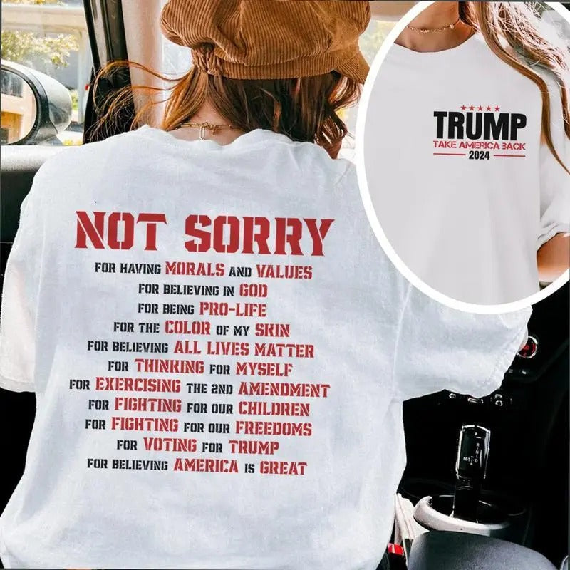 Not Sorry Donald Trump Shirt Republican Proud Be American Make America Great Again Shirt Patriot Trump MAGA Shirt T-Shirts