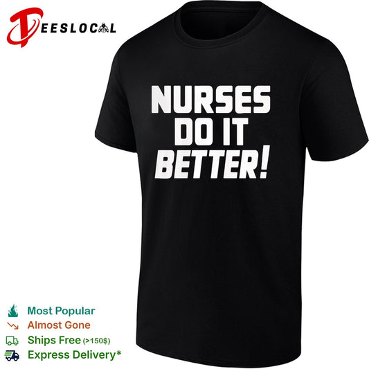 Nurses do it better shirt