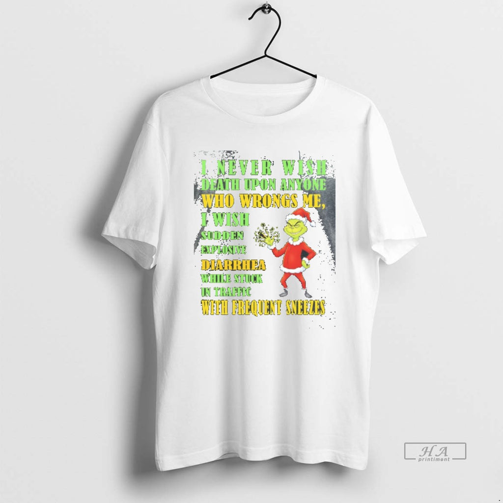 Official 03vpwmey Grinch Christmas I Never Wish Death Upon Anyone Who Wrongs Me