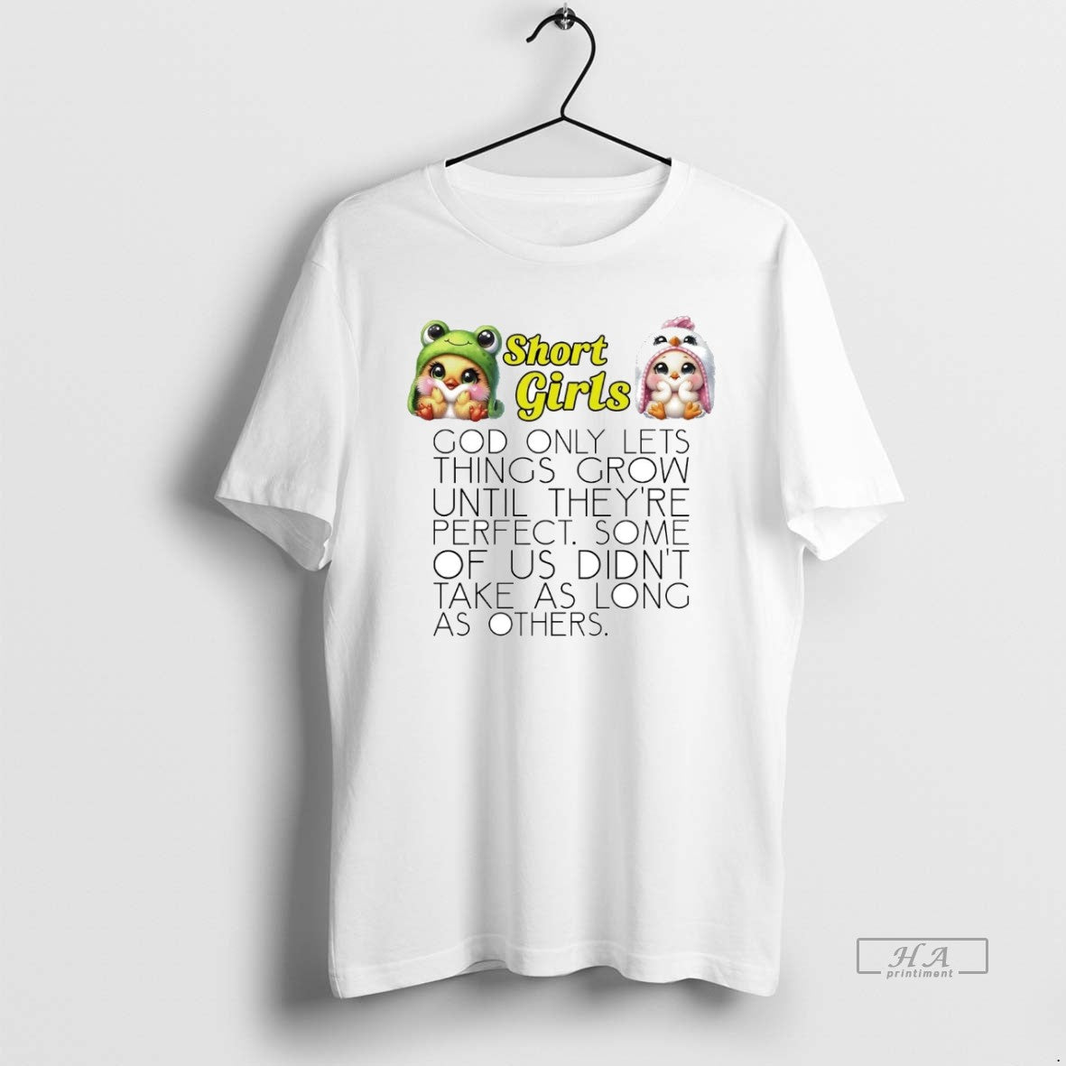 Official Chicken Short Girls God Only Lets Things Grow Until Theyre Perfect