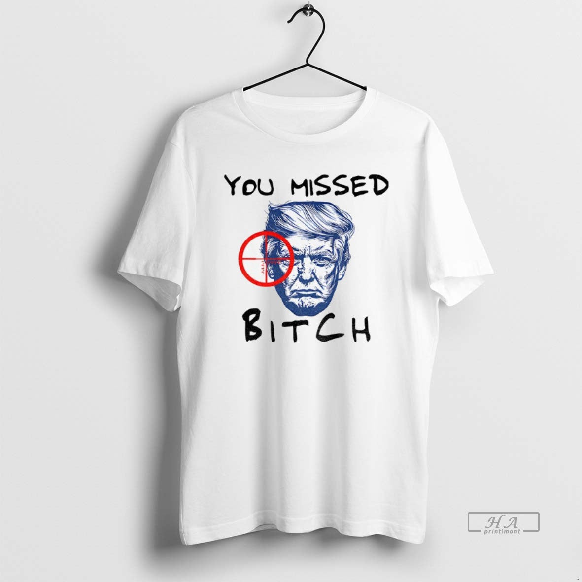 Official Donald Trump You Missed Bitch Trump For President 2025