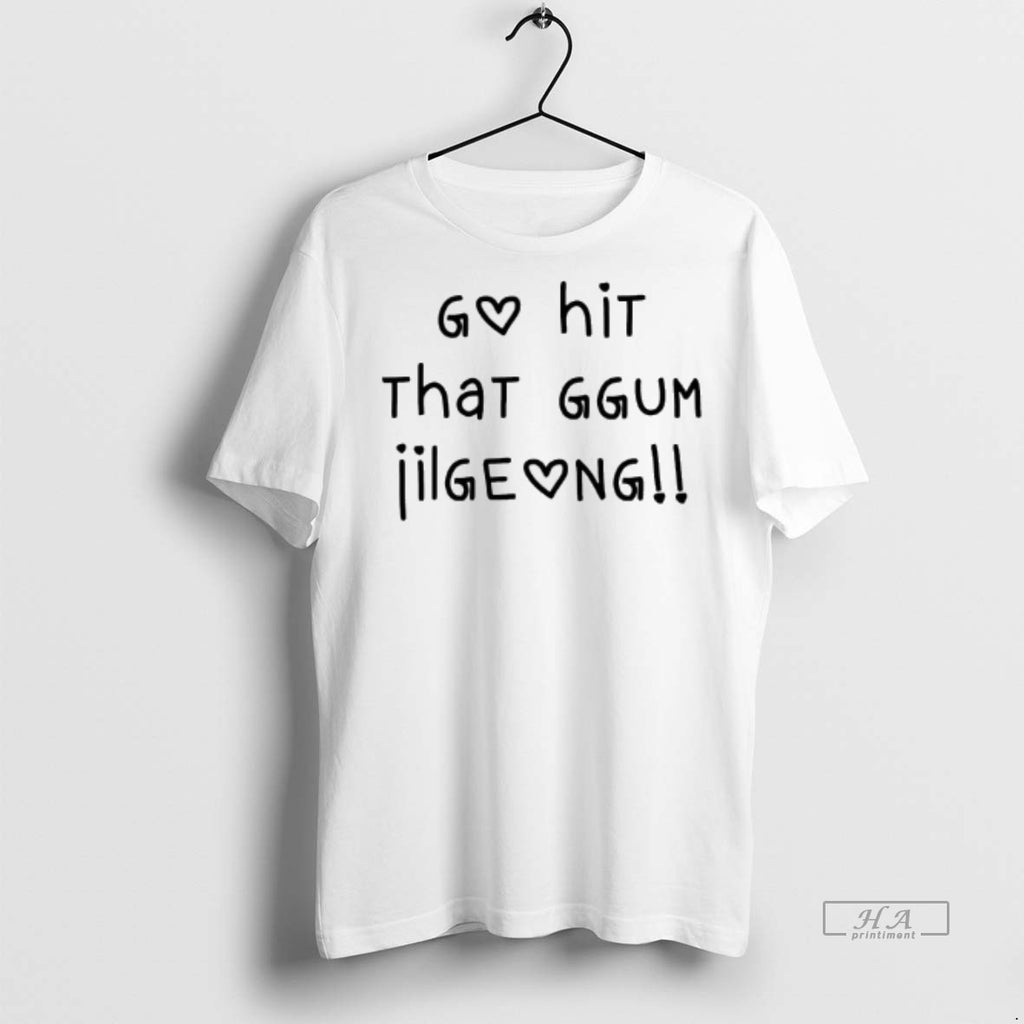 Official Go Hit That Ggum Jilgeong Shirt