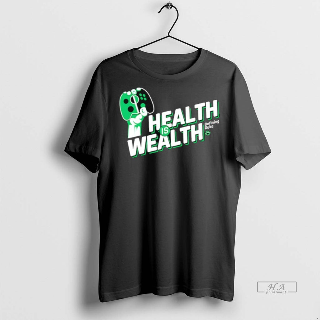 Official Health Is Wealth Defining Duke Shirt