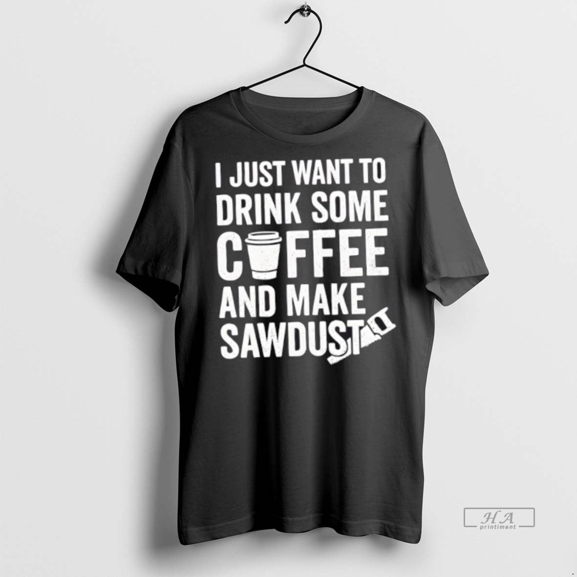 Official I Just Want To Drink Some Coffee And Make Sawdust Shirt