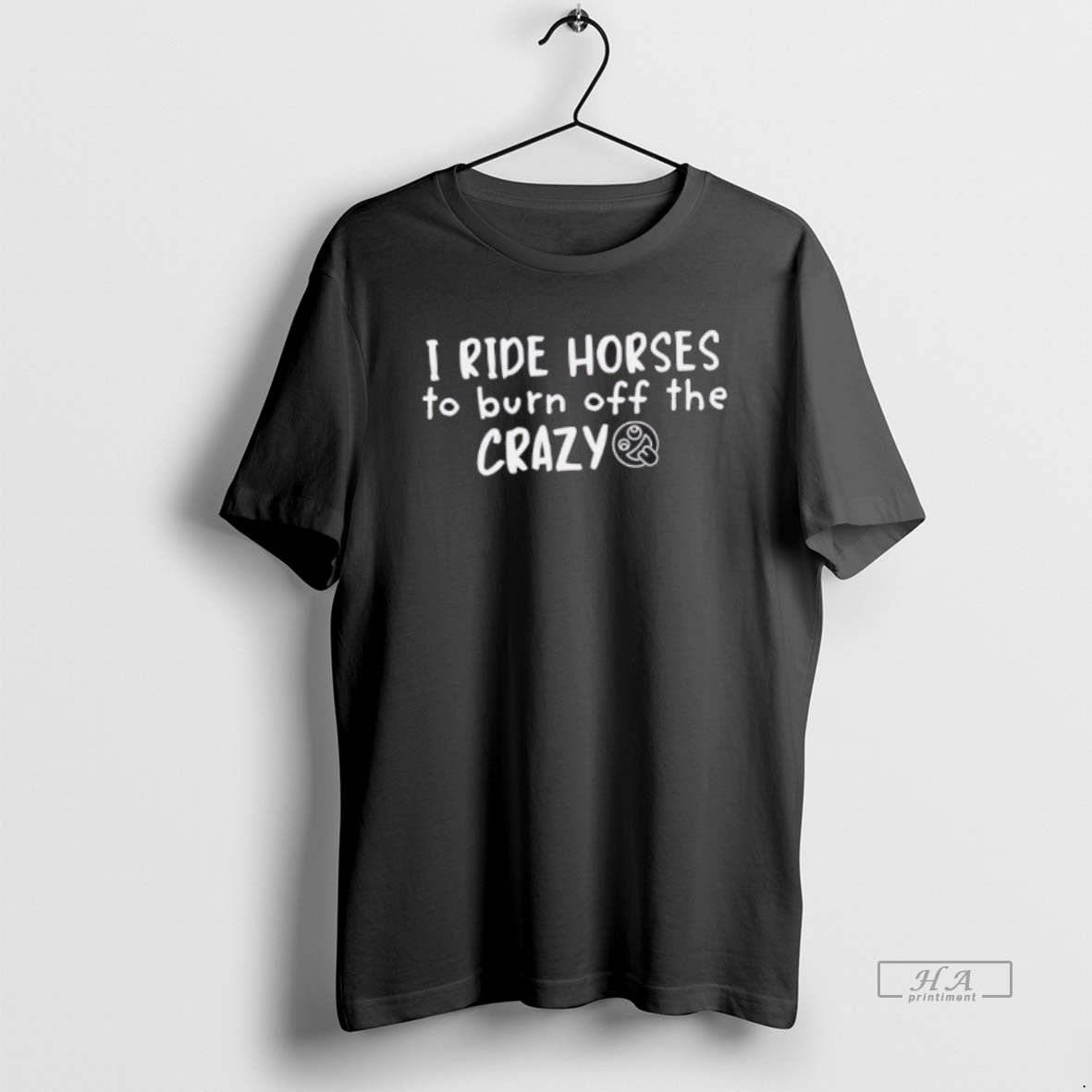 Official I Ride Horses To Burn Off The Crazy