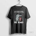 Official In A World Where You Can Be Anything Be Kind Elephant And Piggie