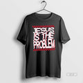 Official Jesus Is The Problem