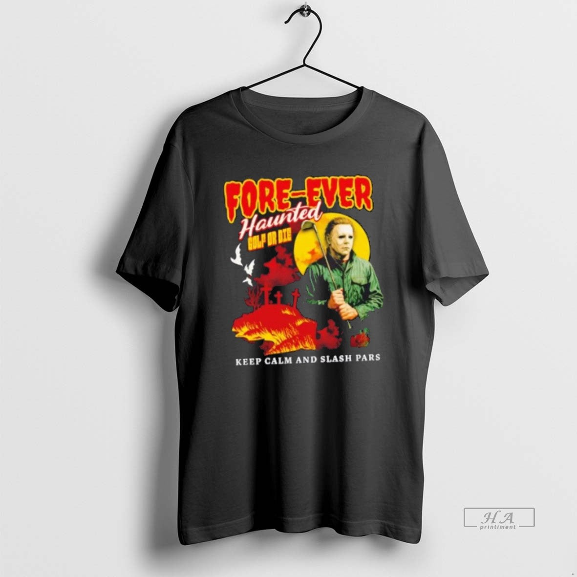 Official Michael Myers Forever Haunted Golf Or Die Keep Calm And Slash Pars