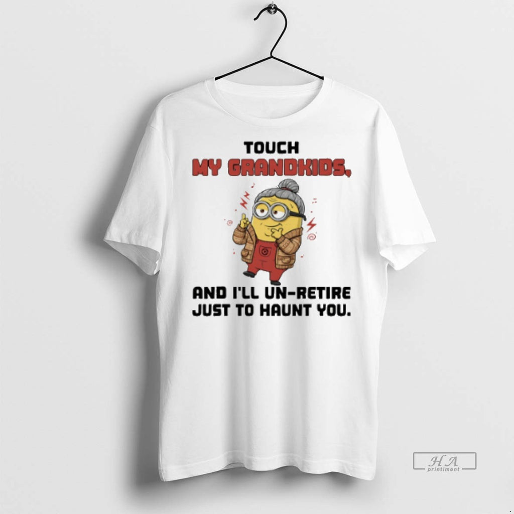 Official Minion Touch My Grandkids And Ill Un Retire Just To Haunt You Shirt