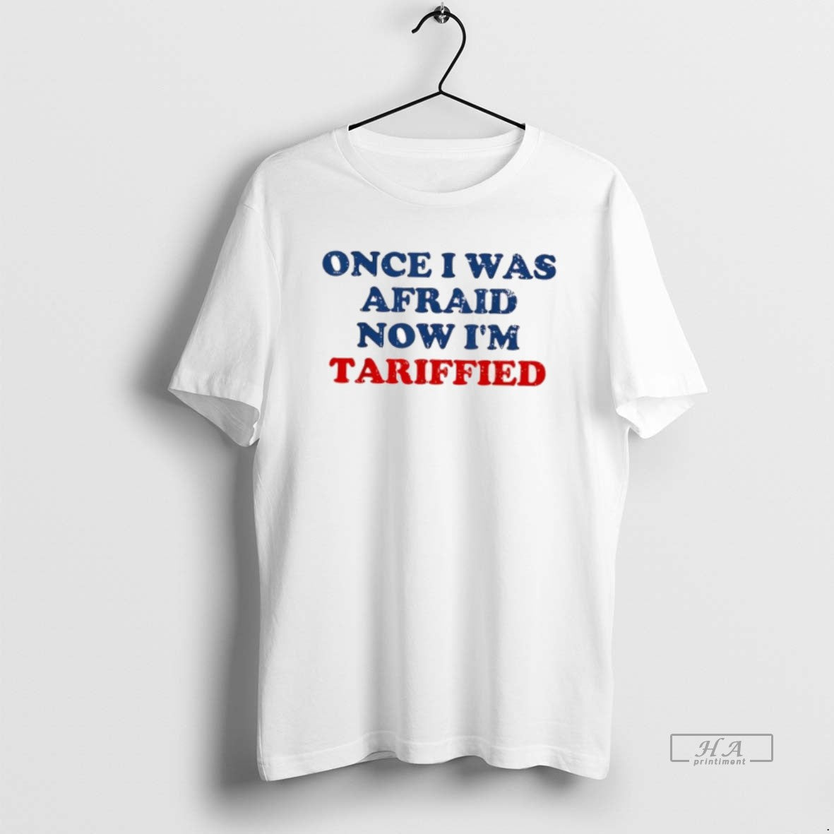 Official Once I Was Afraid Now Im Tariffied