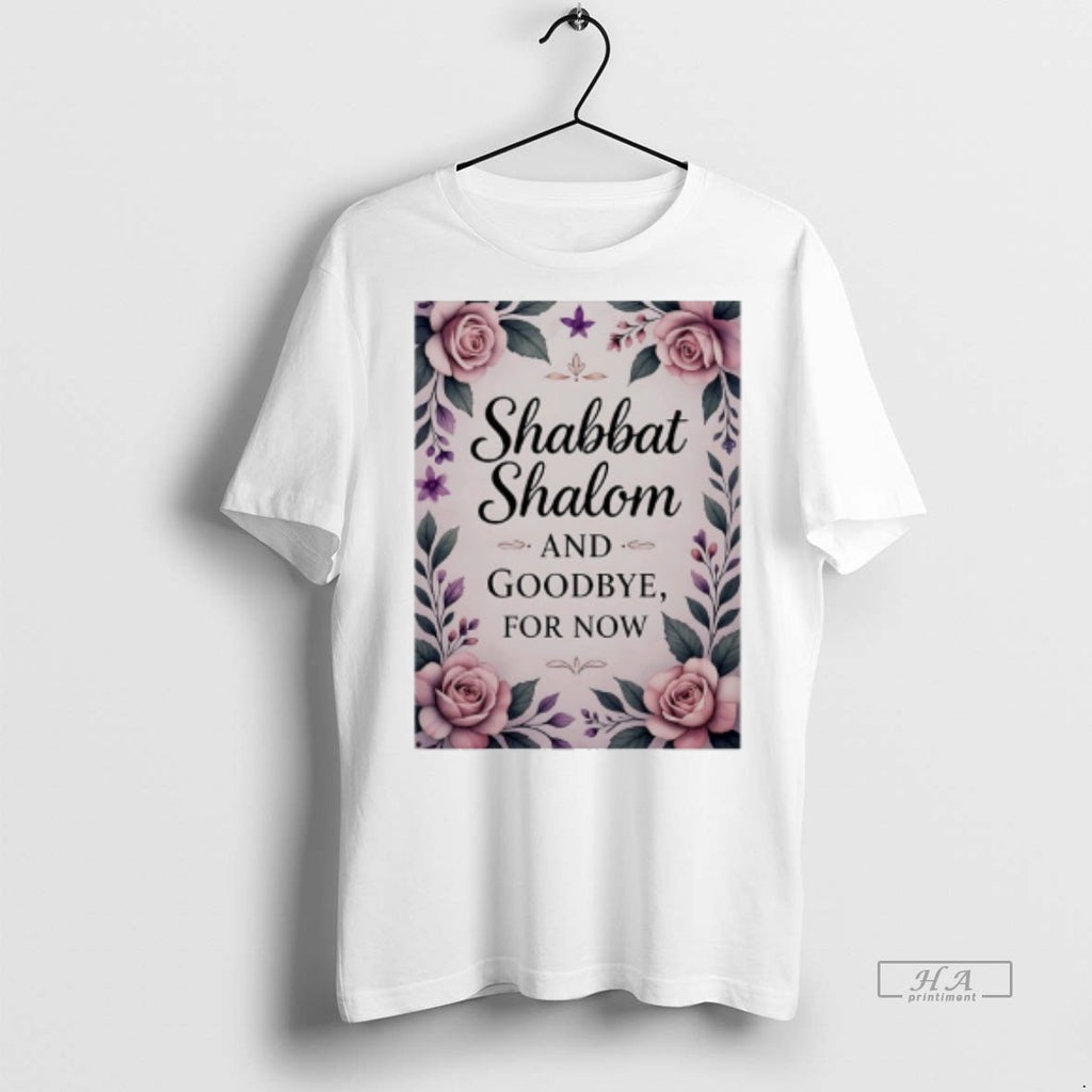 Official Shabbat Shalom And Goodbye For Now Shirt